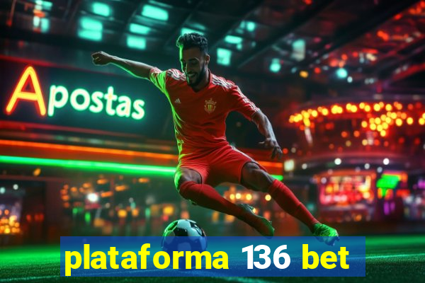 plataforma 136 bet